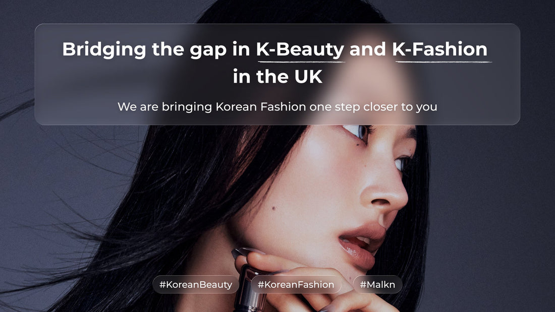Bridging the gap between Korean Beauty and Korean Fashion in the UK