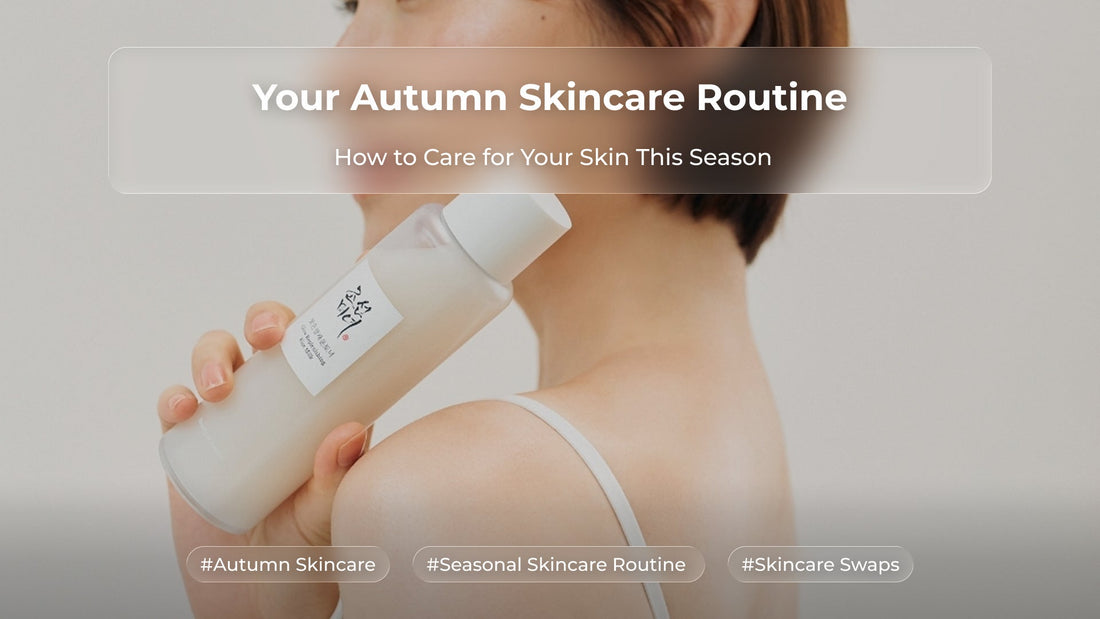 Your Autumn Skincare Routine